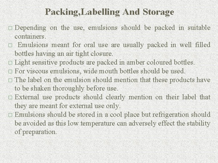 Packing, Labelling And Storage Depending on the use, emulsions should be packed in suitable