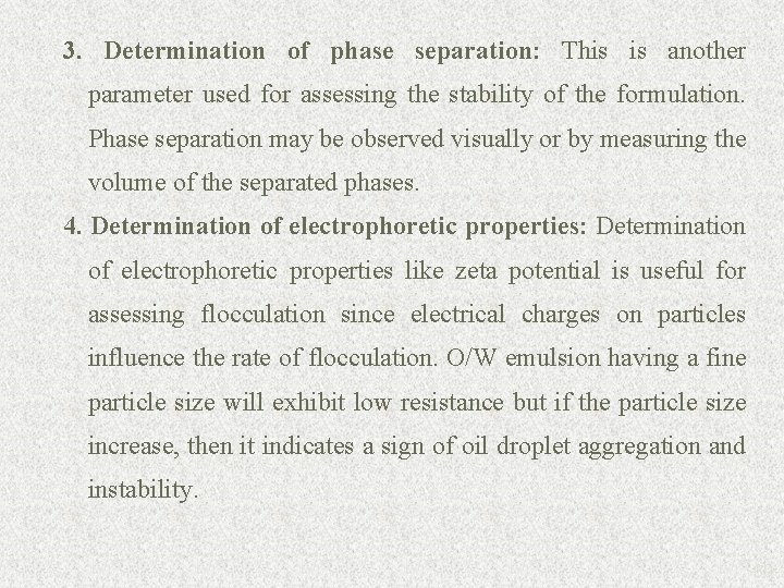 3. Determination of phase separation: This is another parameter used for assessing the stability