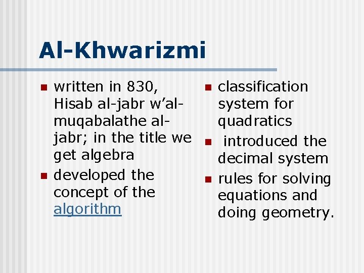 Very First Algorithm By Alkhwasimi Basic History of Computing AlKhwarizmi AlKhwarizmi n n