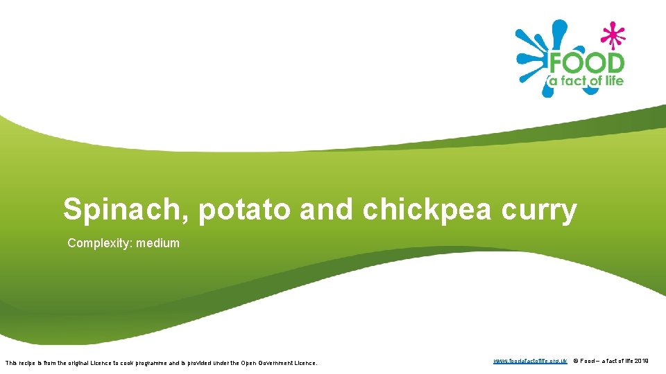 Spinach, potato and chickpea curry Complexity: medium This recipe is from the original Licence