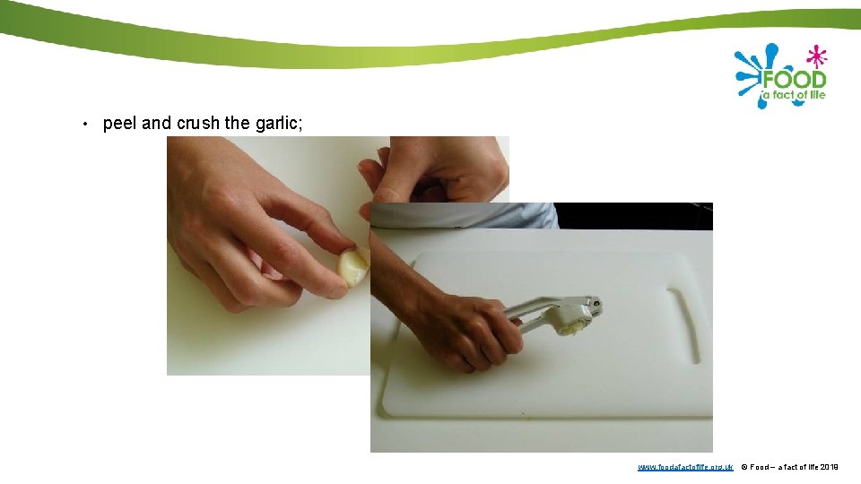  • peel and crush the garlic; www. foodafactoflife. org. uk © Food –