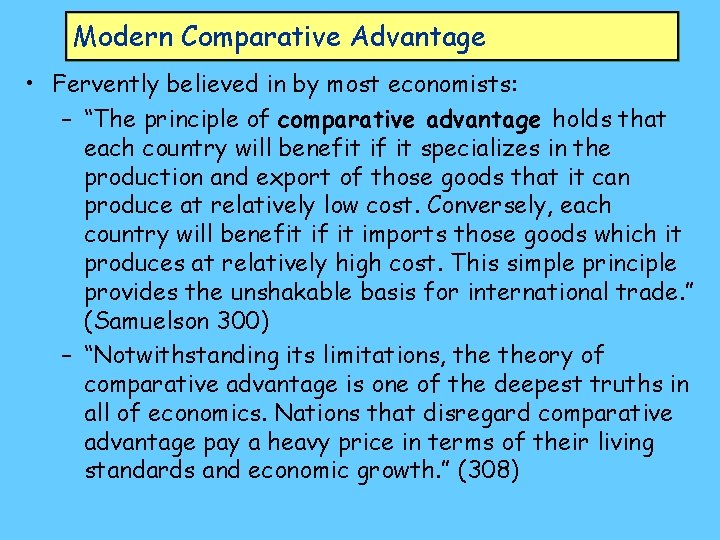 Modern Comparative Advantage • Fervently believed in by most economists: – “The principle of