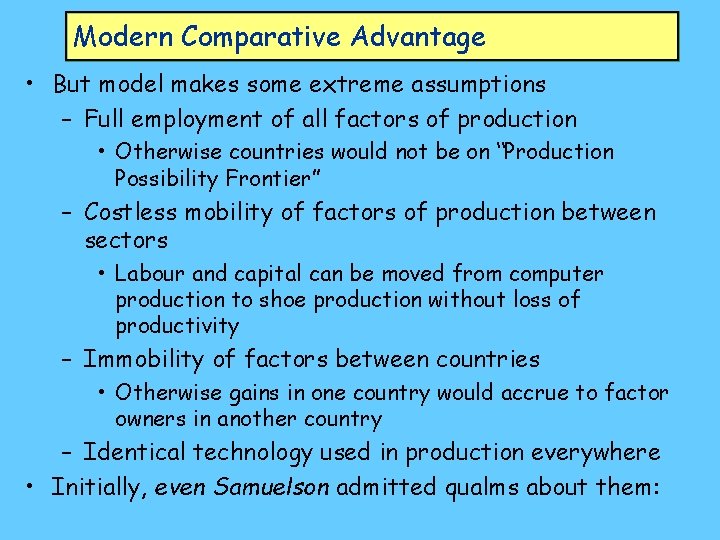 Modern Comparative Advantage • But model makes some extreme assumptions – Full employment of