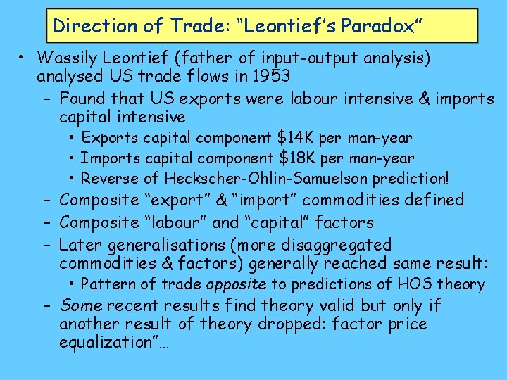 Direction of Trade: “Leontief’s Paradox” • Wassily Leontief (father of input-output analysis) analysed US