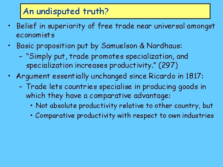 An undisputed truth? • Belief in superiority of free trade near universal amongst economists