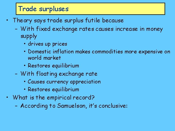 Trade surpluses • Theory says trade surplus futile because – With fixed exchange rates