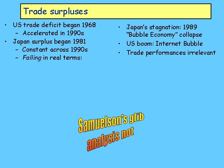 Trade surpluses • US trade deficit began 1968 – Accelerated in 1990 s •