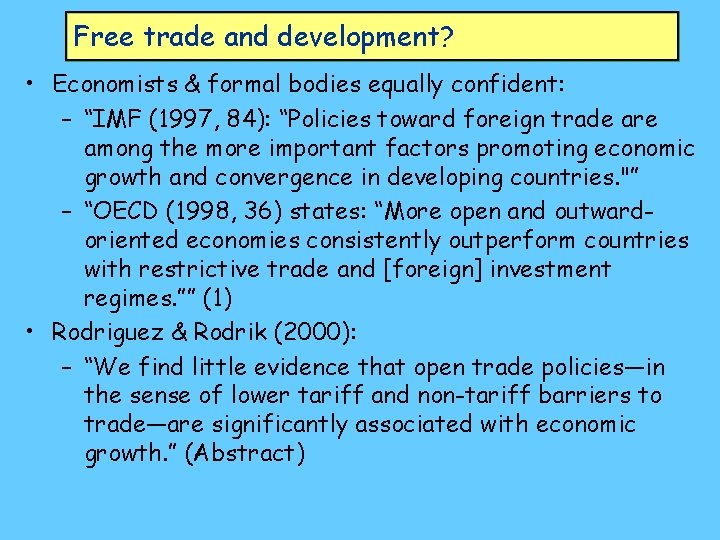 Free trade and development? • Economists & formal bodies equally confident: – “IMF (1997,