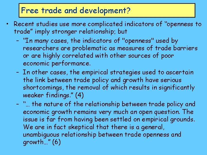 Free trade and development? • Recent studies use more complicated indicators of “openness to