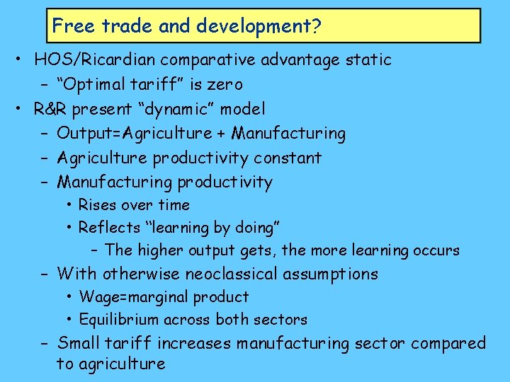 Free trade and development? • HOS/Ricardian comparative advantage static – “Optimal tariff” is zero