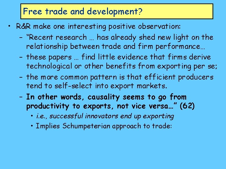 Free trade and development? • R&R make one interesting positive observation: – “Recent research