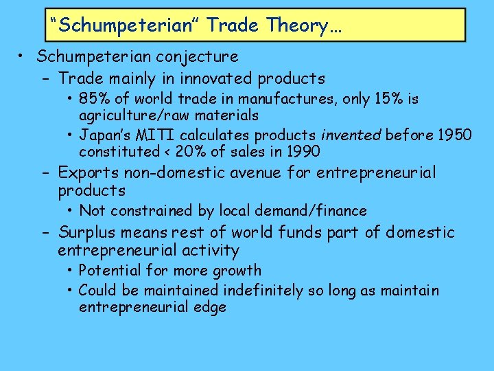 “Schumpeterian” Trade Theory… • Schumpeterian conjecture – Trade mainly in innovated products • 85%