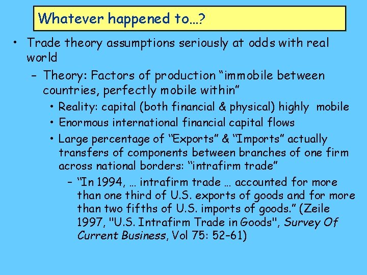 Whatever happened to…? • Trade theory assumptions seriously at odds with real world –