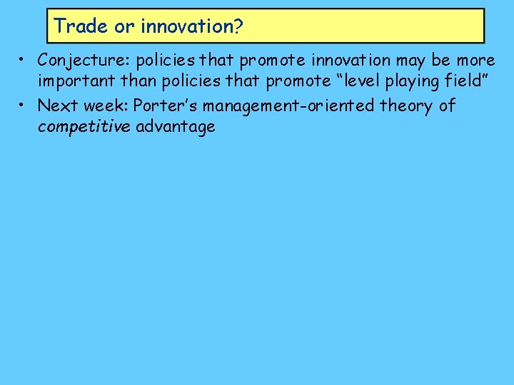 Trade or innovation? • Conjecture: policies that promote innovation may be more important than