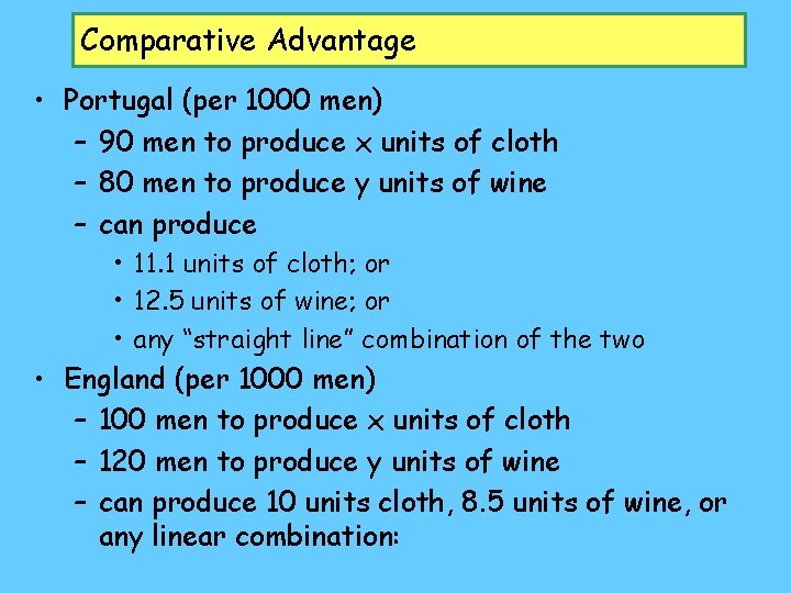 Comparative Advantage • Portugal (per 1000 men) – 90 men to produce x units