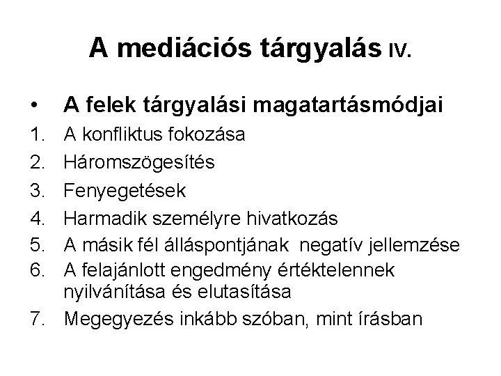 A mediációs tárgyalás IV. • 1. 2. 3. 4. 5. 6. A felek tárgyalási