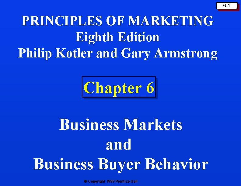 6 -1 PRINCIPLES OF MARKETING Eighth Edition Philip Kotler and Gary Armstrong Chapter 6 6 -1 PRINCIPLES OF MARKETING Eighth Edition Philip Kotler and Gary Armstrong Chapter 6