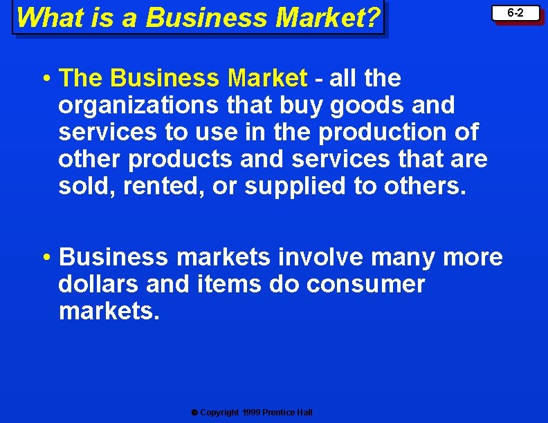 What is a Business Market? • The Business Market - all the organizations that What is a Business Market? • The Business Market - all the organizations that