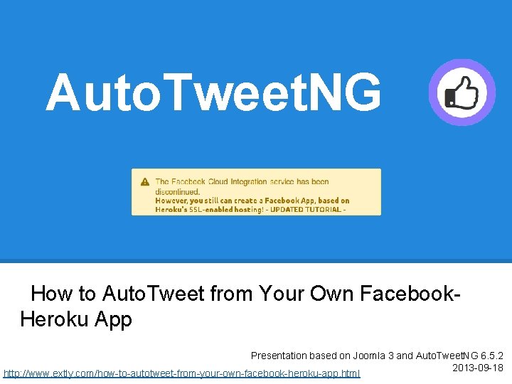 Auto. Tweet. NG How to Auto. Tweet from Your Own Facebook. Heroku App Presentation