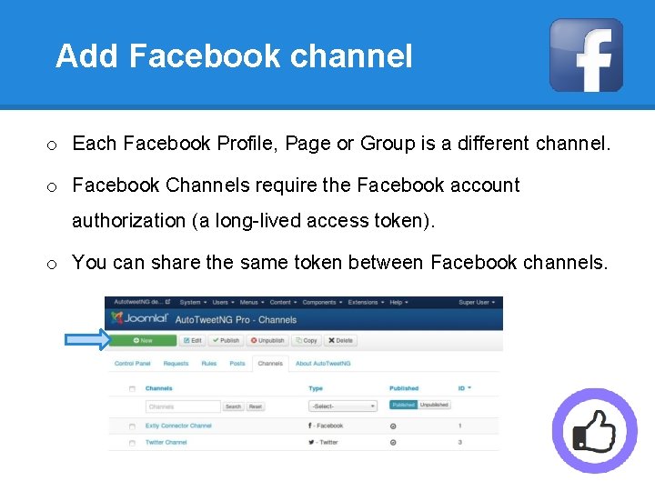 Add Facebook channel o Each Facebook Profile, Page or Group is a different channel.