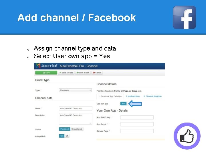 Add channel / Facebook o o Assign channel type and data Select User own