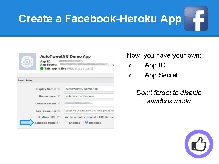 Create a Facebook-Heroku App Now, you have your own: o App ID o App