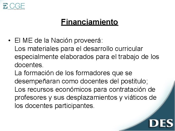 Financiamiento • El ME de la Nación proveerá: Los materiales para el desarrollo curricular