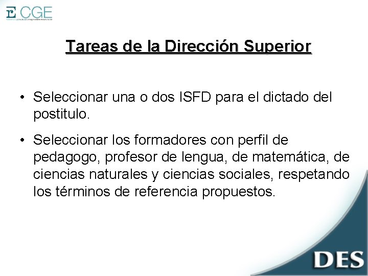 Tareas de la Dirección Superior • Seleccionar una o dos ISFD para el dictado