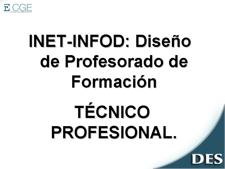 INET-INFOD: Diseño de Profesorado de Formación TÉCNICO PROFESIONAL. 