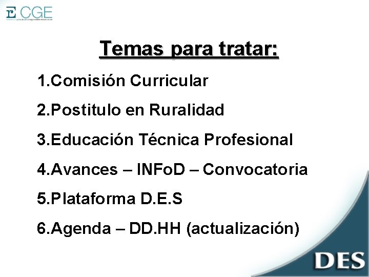 Temas para tratar: 1. Comisión Curricular 2. Postitulo en Ruralidad 3. Educación Técnica Profesional