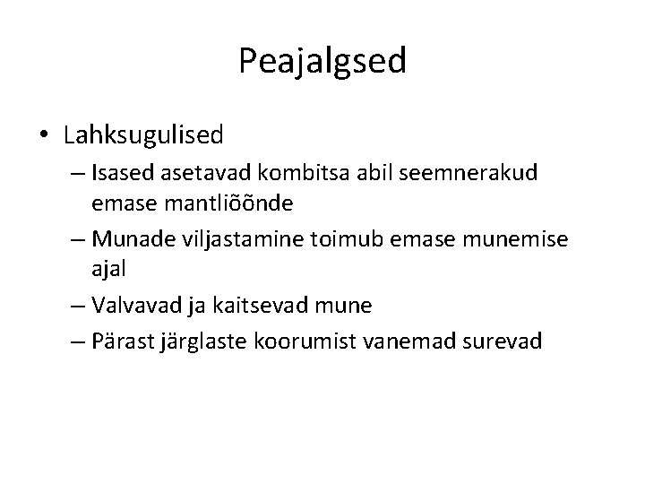 Peajalgsed • Lahksugulised – Isased asetavad kombitsa abil seemnerakud emase mantliõõnde – Munade viljastamine Peajalgsed • Lahksugulised – Isased asetavad kombitsa abil seemnerakud emase mantliõõnde – Munade viljastamine