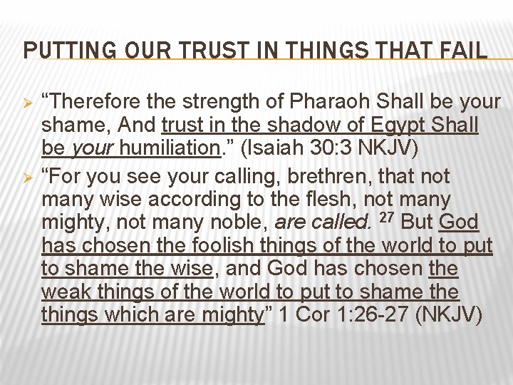 PUTTING OUR TRUST IN THINGS THAT FAIL Ø Ø “Therefore the strength of Pharaoh