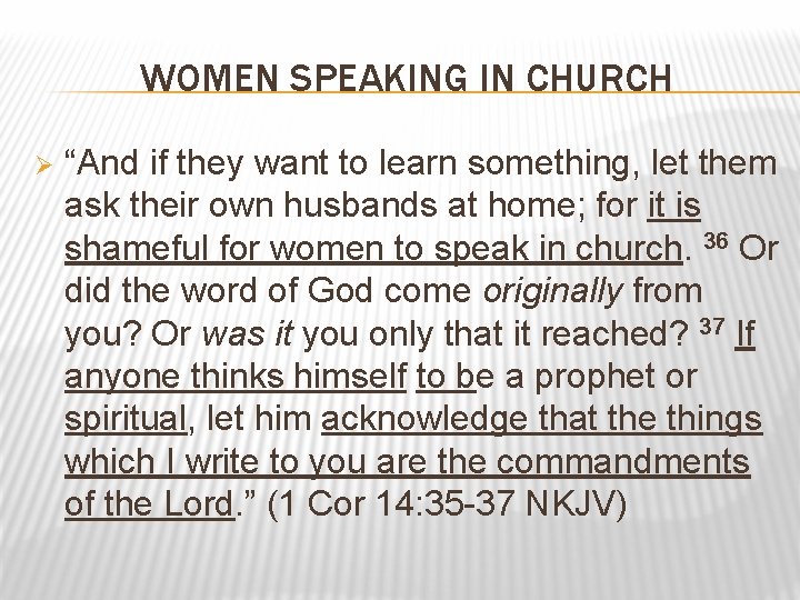 WOMEN SPEAKING IN CHURCH Ø “And if they want to learn something, let them