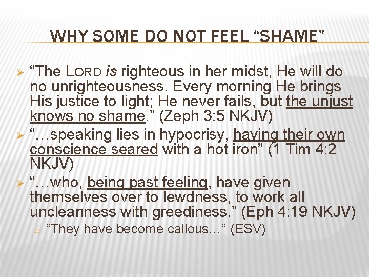 WHY SOME DO NOT FEEL “SHAME” Ø Ø Ø “The LORD is righteous in