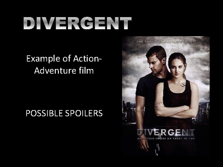 Example of Action. Adventure film POSSIBLE SPOILERS 