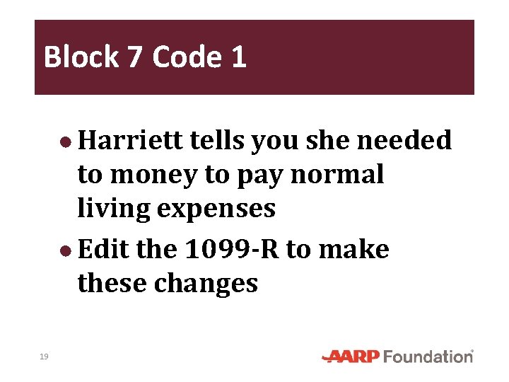 Block 7 Code 1 ● Harriett tells you she needed to money to pay