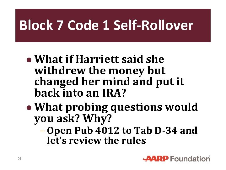 Block 7 Code 1 Self-Rollover ● What if Harriett said she withdrew the money