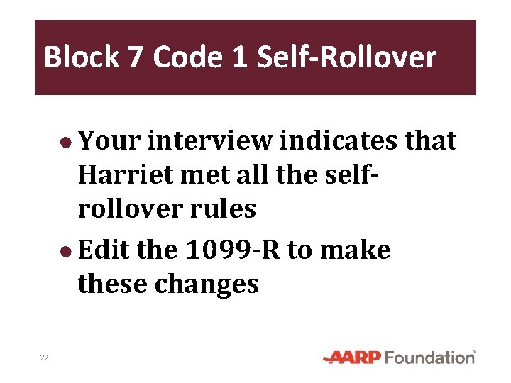 Block 7 Code 1 Self-Rollover ● Your interview indicates that Harriet met all the