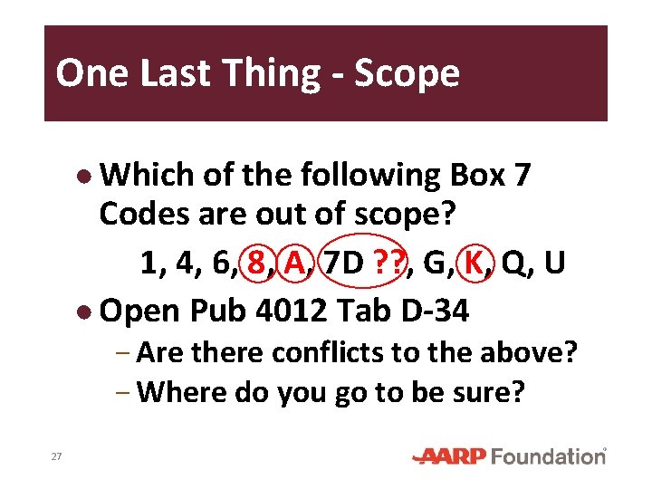 One Last Thing - Scope ● Which of the following Box 7 Codes are
