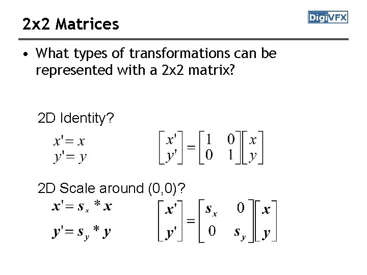 2 x 2 Matrices • What types of transformations can be represented with a