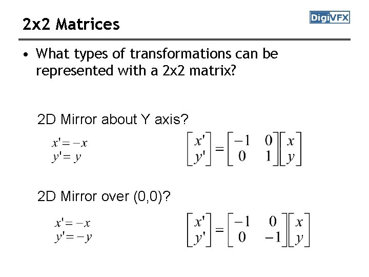 2 x 2 Matrices • What types of transformations can be represented with a