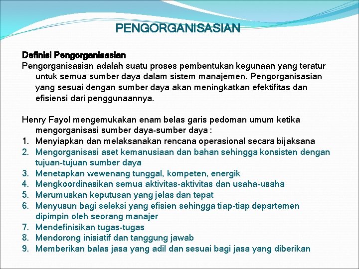 PENGORGANISASIAN Definisi Pengorganisasian adalah suatu proses pembentukan kegunaan yang teratur untuk semua sumber daya