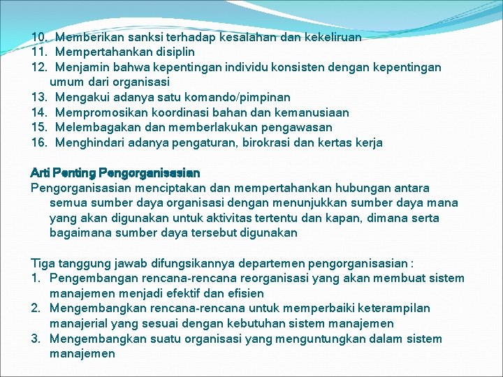 10. Memberikan sanksi terhadap kesalahan dan kekeliruan 11. Mempertahankan disiplin 12. Menjamin bahwa kepentingan