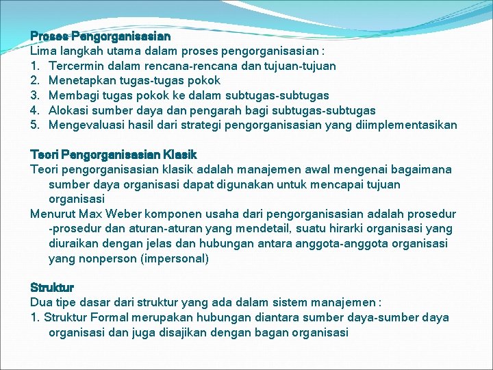 Proses Pengorganisasian Lima langkah utama dalam proses pengorganisasian : 1. Tercermin dalam rencana-rencana dan