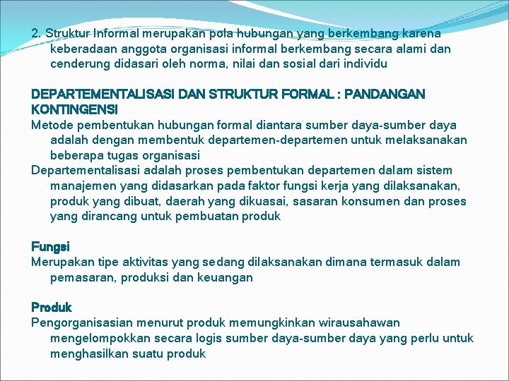 2. Struktur Informal merupakan pola hubungan yang berkembang karena keberadaan anggota organisasi informal berkembang