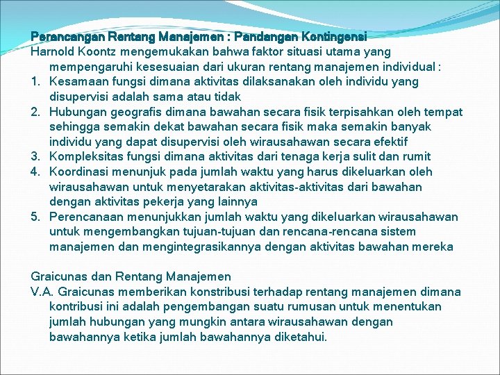 Perancangan Rentang Manajemen : Pandangan Kontingensi Harnold Koontz mengemukakan bahwa faktor situasi utama yang