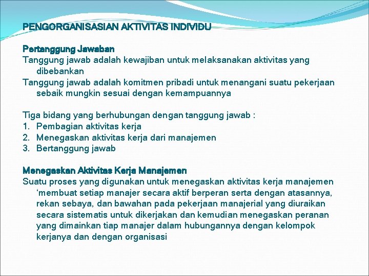 PENGORGANISASIAN AKTIVITAS INDIVIDU Pertanggung Jawaban Tanggung jawab adalah kewajiban untuk melaksanakan aktivitas yang dibebankan