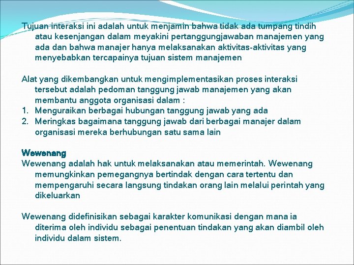 Tujuan interaksi ini adalah untuk menjamin bahwa tidak ada tumpang tindih atau kesenjangan dalam