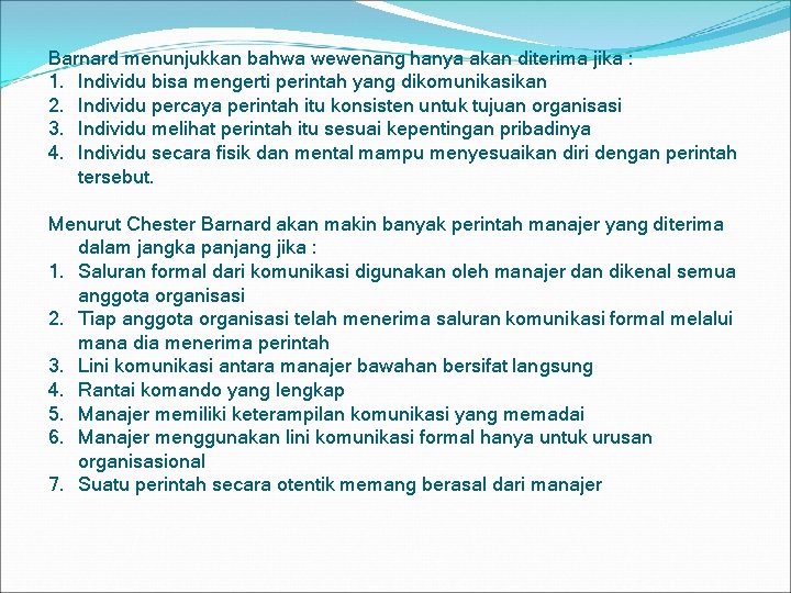 Barnard menunjukkan bahwa wewenang hanya akan diterima jika : 1. Individu bisa mengerti perintah