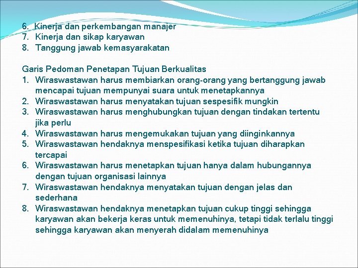 6. Kinerja dan perkembangan manajer 7. Kinerja dan sikap karyawan 8. Tanggung jawab kemasyarakatan